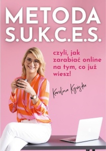METODA S.U.K.C.E.S., CZYLI JAK ZARABIAĆ ONLINE...