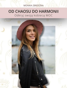 OD CHAOSU DO HARMONII. ODKRYJ SWOJĄ KOBIECĄ MOC