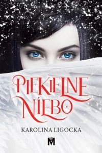 PIEKIELNE NIEBO, KAROLINA LIGOCKA