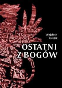 OSTATNI Z BOGÓW, WOJCIECH BURGER