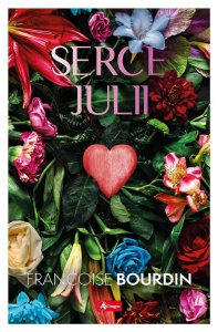 SERCE JULII, FRANOISE BOURDIN, ANNA TOMOŃ