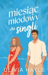 MIESIĄC MIODOWY DLA SINGLI, OLIVIA HAYLE
