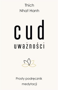 CUD UWAŻNOŚCI. PROSTY PODRĘCZNIK MEDYTACJI