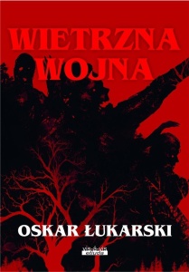 WIETRZNA WOJNA, OSKAR ŁUKARSKI
