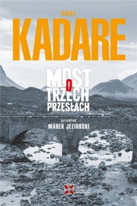 MOST O TRZECH PRZĘSŁACH W.2, ISMAIL KADARE