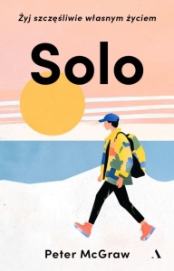 SOLO. ŻYJ SZCZĘŚLIWIE WŁASNYM ŻYCIEM, PETER MCGRAW