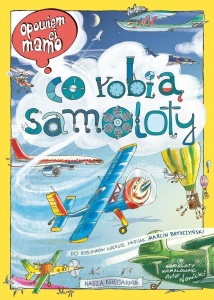 OPOWIEM CI, MAMO, CO ROBIĄ SAMOLOTY