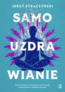 SAMOUZDRAWIANIE. PODNIEŚ WIBRACJE, WZMOCNIJ CIAŁO