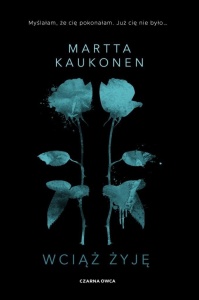 WCIĄŻ ŻYJĘ, MARTTA KAUKONEN