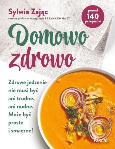 DOMOWO ZDROWO. ZDROWE JEDZENIE NIE MUSI BYĆ ANI...