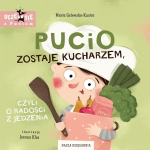 PUCIO ZOSTAJE KUCHARZEM, CZYLI O RADOŚCI...