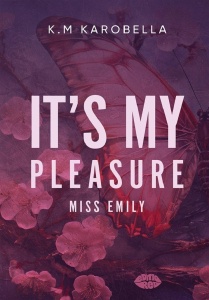 IT'S MY PLEASURE, MISS EMILY, K.M KAROBELLA