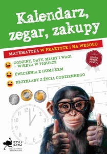 KALENDARZ, ZEGAR, ZAKUPY. MATEMATYKA W PRAKTYCE..