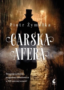 CARSKA AFERA, PIOTR ŻYMEŁKA