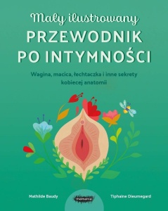 MAŁY ILUSTROWANY PRZEWODNIK PO INTYMNOŚCI