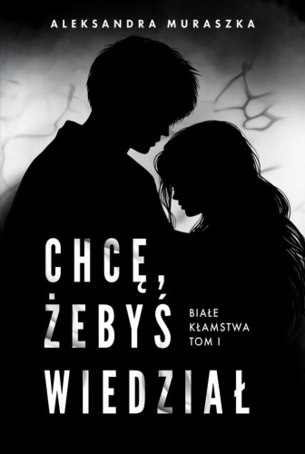 Białe kłamstwa T.1 Chcę, żebyś wiedział