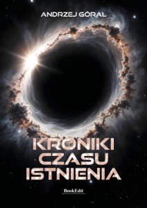 KRONIKI CZASU ISTNIENIA, ANDRZEJ GÓRAL