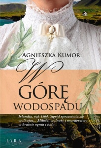 W GÓRĘ WODOSPADU, AGNIESZKA KUMOR
