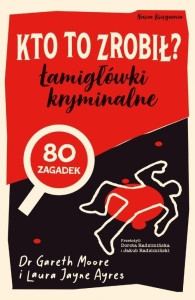 KTO TO ZROBIŁ? ŁAMIGŁÓWKI KRYMINALNE