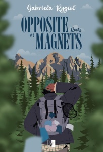 OPPOSITE MAGNETS. ROOTS, GABRIELA RYGIEL