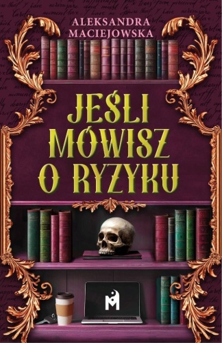 Jeśli mówisz o ryzyku, Aleksandra Maciejowska