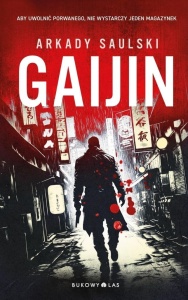 GAIJIN. TRYLOGIA Z KAROLEM HOTARO, ARKADY SAULSKI
