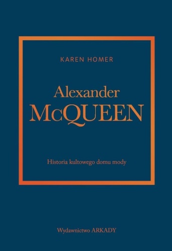 Alexander McQueen.Historia kultowego domu mody