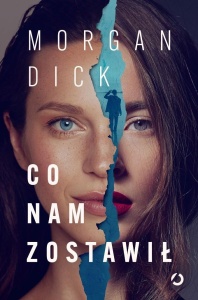 CO NAM ZOSTAWIŁ, MORGAN DICK