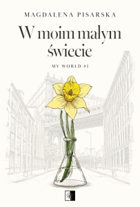 W MOIM MAŁYM ŚWIECIE, MAGDALENA PISARSKA