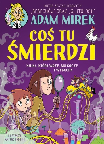 Coś tu śmierdzi. Nauka, która wrze, bulgocze...