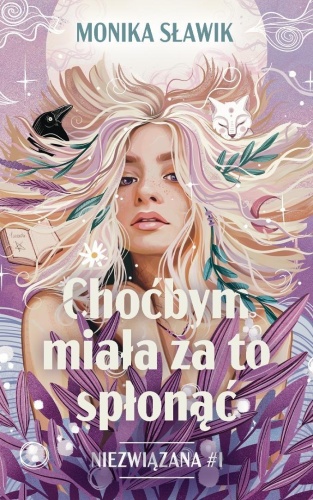 Niezwiązana T.1 Choćbym miała za to spłonąć