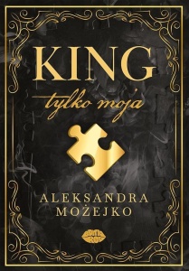 KING. TYLKO MOJA, ALEKSANDRA MOŻEJKO