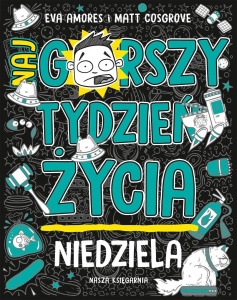NIEDZIELA. NAJGORSZY TYDZIEŃ ŻYCIA