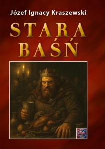 STARA BAŚŃ TW, JÓZEF IGNACY KRASZEWSKI