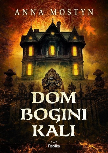 Mroczne rytuały. Dom bogini Kali, Anna Mostyn
