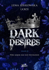 DARK DESIRES, LENA SERKOWSKA