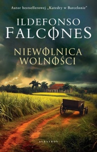 NIEWOLNICA WOLNOŚCI, ILDEFONSO FALCONES