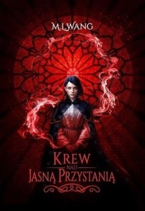 KREW NAD JASNĄ PRZYSTANIĄ, M.L. WANG