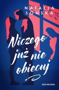 NICZEGO JUŻ NIE OBIECUJ, NATALIA SOŃSKA