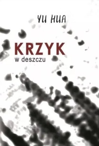 KRZYK W DESZCZU, YU HUA