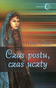 CZAS POSTU, CZAS UCZTY, ANITA DESAI