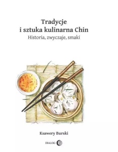 TRADYCJE I SZTUKA KULINARNA CHIN, KSAWERY BURSKI