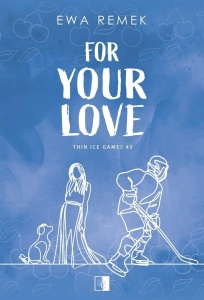 FOR YOUR LOVE, EWA REMEK