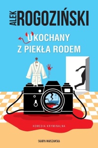 UKOCHANY Z PIEKŁA RODEM, ALEK ROGOZIŃSKI