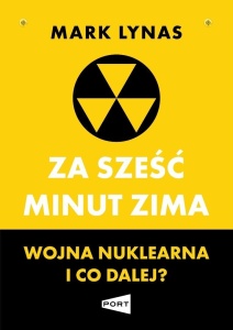 ZA SZEŚĆ MINUT ZIMA. WOJNA NUKLEARNA I CO DALEJ?