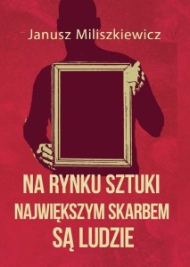 NA RYNKU SZTUKI NAJWIĘKSZYM SKARBEM SĄ LUDZIE