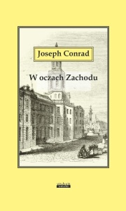 W OCZACH ZACHODU, JOSEPH CONRAD