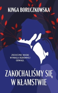 ZAKOCHALIŚMY SIĘ W KŁAMSTWIE, KINGA BORUCZKOWSKA