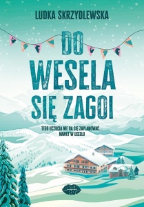DO WESELA SIĘ ZAGOI, LUDKA SKRZYDLEWSKA