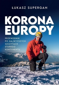 KORONA EUROPY. PRZEWODNIK PO NAJWYŻSZYCH SZCZYTACH